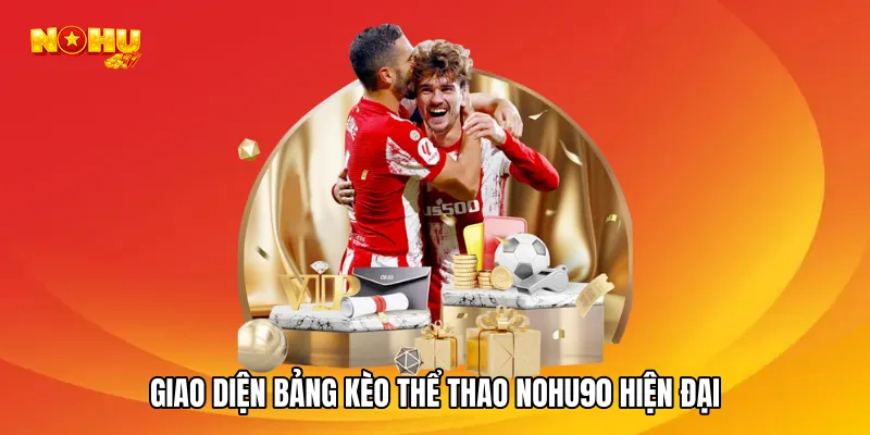 Giao diện bảng kèo thể thao NOHU90 hiện đại