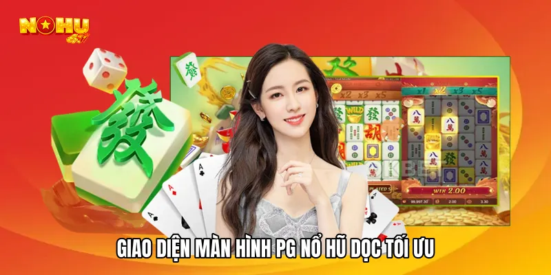 Giao diện màn hình PG nổ hũ dọc tối ưu